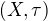 $(X,\tau )$
