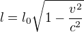 $l=l_{0}{\sqrt{1-\frac{v^{2}}{c^{2}}}}$