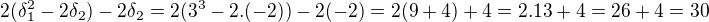 kopírovat do textarea $2(\delta_{1}^2-2 \delta_{2}) - 2 \delta_{2} = 2(3^3 - 2.(-2))-2(-2) = 2(9+4)+4 = 2.13+4=26+4=30$