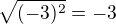 $\sqrt{(-3)^{2}}=-3$
