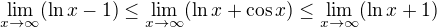 kopírovat do textarea $\lim_{x\to\infty }(\ln x -1)\le \lim_{x\to\infty }(\ln x+\cos x)\le \lim_{x\to\infty }(\ln x +1)$