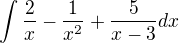 $\int\frac{2}{x}-\frac{1}{x^2}+\frac{5}{x-3}dx$
