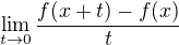 $\lim_{t\to 0}\frac{f(x+t)-f(x)}{t}$