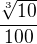 $\frac{\sqrt[3]{10}}{100}$