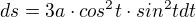 $ds=3a\cdot cos^{2}t\cdot sin^{2}tdt$