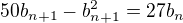 $50b_{n+1}-b_{n+1}^2=27b_n$