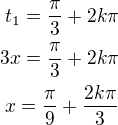 $t_1=\frac{\pi}{3}+2k\pi\\3x=\frac{\pi}{3}+2k\pi\\x=\frac{\pi}{9}+\frac{2k\pi}{3}$