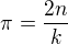 $\pi=\frac{2n}{k}$