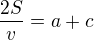 $\frac{2S}{v}=a+c$