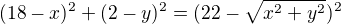 $(18-x)^2+(2-y)^2=(22-\sqrt{x^2+y^2})^2$