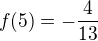kopírovat do textarea $f(5)=-\frac{4}{13}$