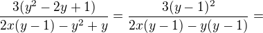 $\frac{3(y^2-2y+1)}{2x(y-1)-y^2+y}=\frac{3(y-1)^2}{2x(y-1)-y(y-1)}=$