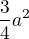 $\frac{3}{4}a^2$