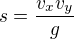 $s = \frac{v_x v_y}{g} $