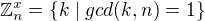 $\mathbb{Z}_n^x=\{k \mid gcd(k,n)=1\}$