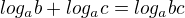 $log_a b + log_a c = log_a bc$