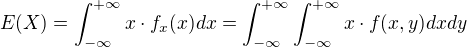 $E(X)=\int_{-\infty}^{+\infty}x\cdot f_x(x) dx=\int_{-\infty}^{+\infty}\int_{-\infty}^{+\infty}x\cdot f(x,y)dxdy$