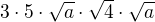 $3\cdot 5\cdot \sqrt{a}\cdot \sqrt{4}\cdot \sqrt{a}$