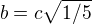 $b=c\sqrt{1/5}$