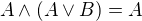 $A\wedge (A\vee B)=A$