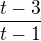$\frac{t-3}{t-1}$