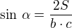 $\sin\,\alpha=\frac{2S}{b\cdot c}$