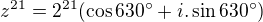 $z^{21}=2^{21}(\cos 630^\circ +i.\sin 630^\circ )$