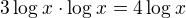 $3\log_{}x\cdot \log_{}x=4\log_{}x$
