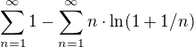 $\sum_{n=1}^{\infty }1-\sum_{n=1}^{\infty }n\cdot \ln (1+1/n)$