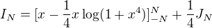 $I_N=[x-\frac14x\log(1+x^4)]_{-N}^N+\frac14J_N$
