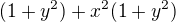 $(1+y^2)+x^2 (1+y^2) $