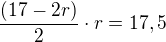 $\frac{(17-2r)}{2}\cdot r=17,5$