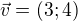 $\vec v=(3;4)$