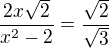 $\frac{2x\sqrt2}{x^2-2}=\frac{\sqrt2}{\sqrt3}$