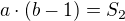 kopírovat do textarea $a\cdot (b-1)=S_2$