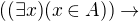 $((\exists x)(x \in A)) \rightarrow$