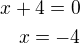$x+4=0\\x=-4$