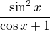 $\frac{\sin^{2}x}{\cos x +1}$