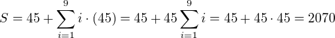 $S = 45 + \sum_{i=1}^{9}i\cdot (45)=45 + 45 \sum_{i=1}^{9}i=45+45\cdot 45=2070$