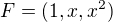 $F = (1,x,x^{2})$