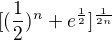 $[(\frac{1}{2})^{n}+e^{\frac{1}{2}}]^{\frac{1}{2n}}$