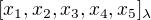 $[x_{1}, x_{2}, x_{3}, x_{4}, x_{5}]_{\lambda }$