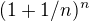 $(1 + 1/n)^{n}$
