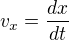 $v_{x}=\frac{dx}{dt}$