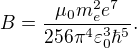 $B = \frac{\mu_0 m_e^2 e^7}{256 \pi^4 \varepsilon_0^3 \hbar^5}.$
