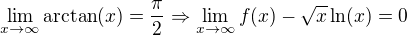 kopírovat do textarea $\lim_{x \rightarrow \infty} \arctan(x) = \frac{\pi}{2} \Rightarrow \lim_{x \rightarrow \infty}{f(x) - \sqrt{x} \ln(x)} = 0$
