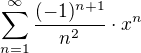 $\sum_{n=1}^{\infty }\frac {(-1)^{n+1}}{n^2} \cdot x^n$