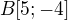 $B[5;-4]$