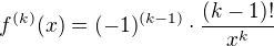 $f^{(k)}(x)=(-1)^{(k-1)} \cdot \frac{(k-1)!}{x^k}$