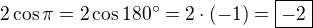 $2\cos \pi=2\cos 180^\circ=2\cdot (-1)=\boxed{-2}$